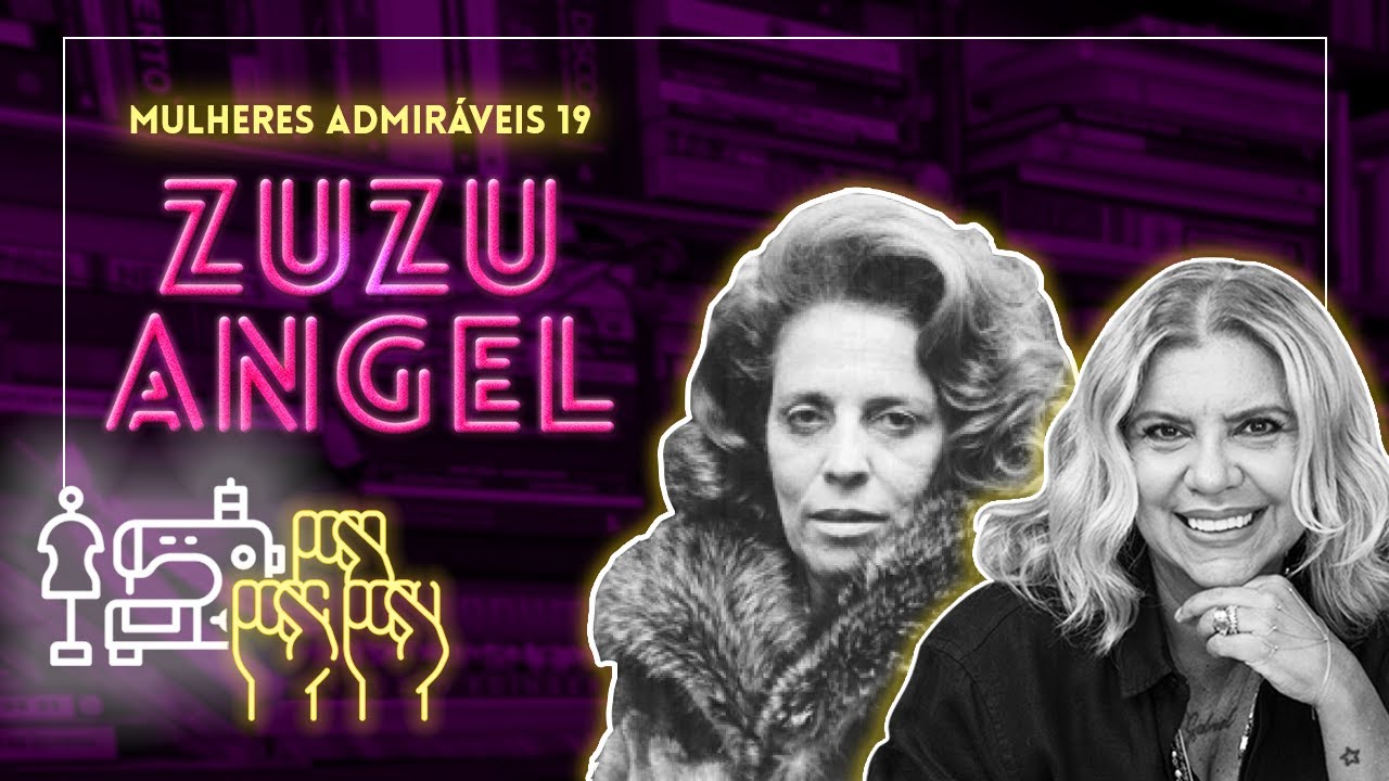 Conheça a história de ZUZU ANGEL | MULHERES ADMIRÁVEIS #19