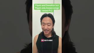 Pippin and Denethor but Pippin only knows songs I know Pt. 2
