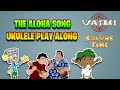 The Aloha song - Kolohe Time - Ukulele sing along