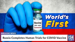 Russia Completes Human Trials for COVID Vaccine
