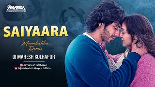 Download lagu Saiyaara | Remix | Dj Mahesh Kolhapur | Ahaan Panday, Aneet Padda | Tanishk Bagchi | Dj Song mp3