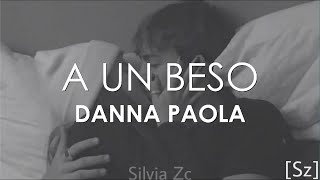 Danna Paola - A Un Beso (Letra)