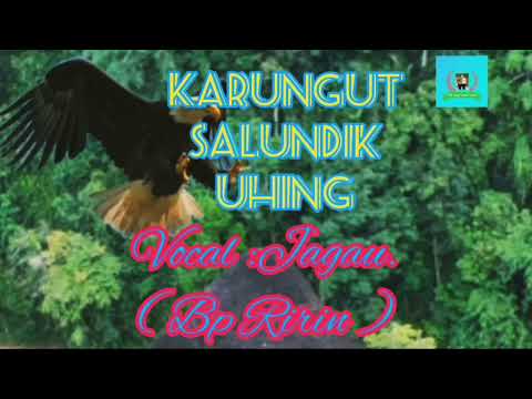 Karungut SALUNDIK UHING, @ JAGAU  @  Cipt : SYAER SUA.