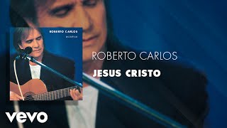 Roberto Carlos - Jesus Cristo (Áudio Oficial)