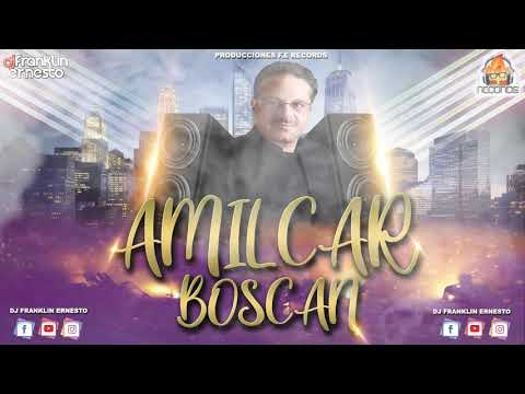 AMILCAR BOSCAN MIX - DJ FRANKLIN ERNESTO +51925057173