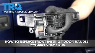 How to Replace Front Interior Door Handle 1994-2004 Chevy S-10