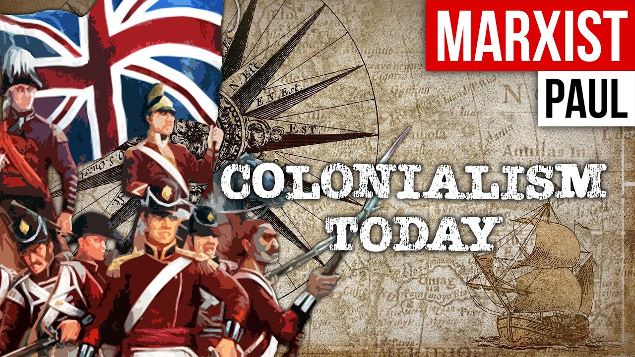 Colonialism Never Ended | Neo-Colonialism, Semi-Colonies & Bureaucrat Capitalism