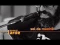 Sol da Manhã feat Selvagens a Procura de Lei (Session da Tarde)