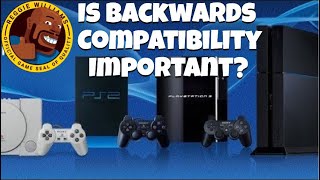 Is backwards compatibility important in today’s gaming?