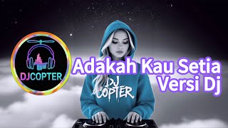 Download lagu Adakah Kau Setia - versi Dj remix | Dj viral tiktok mp3 Download lagu Adakah Kau Setia - versi Dj remix | Dj viral tiktok mp3