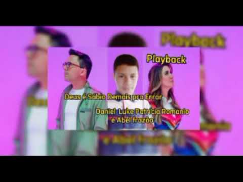 Deus é Sábio Demais pra Errar de Daniel luke Patrícia Romania e Abel Frazão playback original