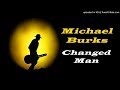 Michael Burks - Changed Man (Kostas A~171)