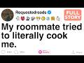 My Roommate Tried To Literally Cook Me FULL STORY