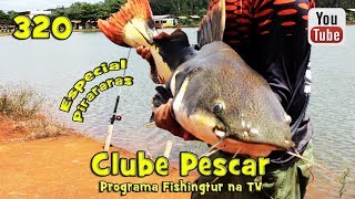 Programa Fishingtur na Tv 320 - Clube Pescar