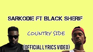 Sarkodie ft Black Sherif-Country Side (Official lyrics Video)