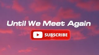 Download lagu Until We Meet Again (Lyrics)|| kyrolune mp3 Download lagu Until We Meet Again (Lyrics)|| kyrolune mp3