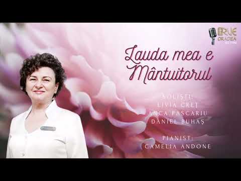 Lauda mea e Mântuitorul - Livia Cret