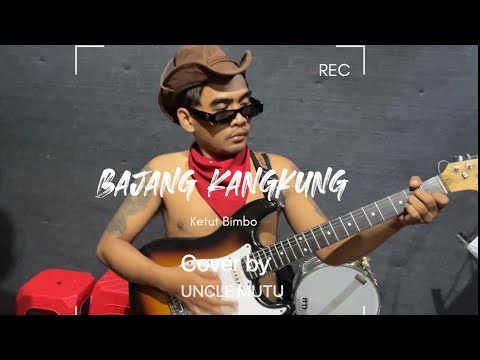 Ketut Bimbo - Bajang Kangkung | Cover By UNCLE MUTU