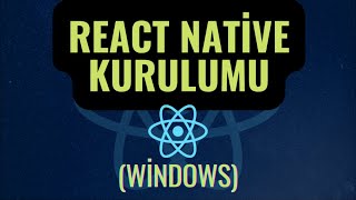 React Native Kurulumu Windows Kurulumu