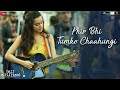 Phir Bhi Tumko Chaahungi Female Half Girlfriend Shraddha Kapoor Mithoon Manoj Muntashir