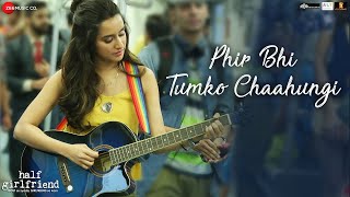 Download lagu Phir Bhi Tumko Chaahungi - Female | Half Girlfriend | Shraddha Kapoor | Mithoon | Manoj Muntashir mp3 Download lagu Phir Bhi Tumko Chaahungi - Female | Half Girlfriend | Shraddha Kapoor | Mithoon | Manoj Muntashir mp3