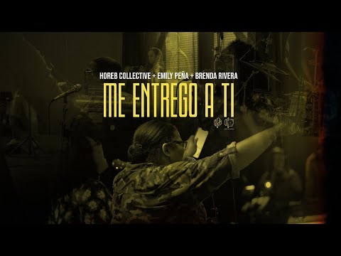 Me Entrego A Ti | Horeb Collective + Emily Peña + Brenda Rivera (Video Oficial)