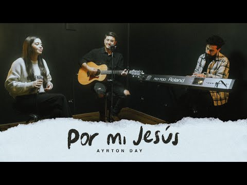 Ayrton Day - Por Mi Jesús (The Belonging Co - Because of Christ en español)
