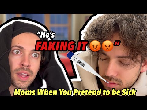 Moms When You Pretend to be Sick