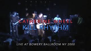 Catherine Wheel - Kill Rhythm (Live at Bowery Ballroom NY 2000) HQ Audio