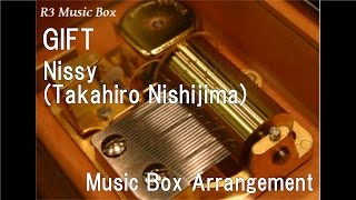 GIFT/Nissy(Takahiro Nishijima) [Music Box]