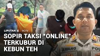 Sopir Taksi Online Terkubur di Kebun Teh | Liputan 6