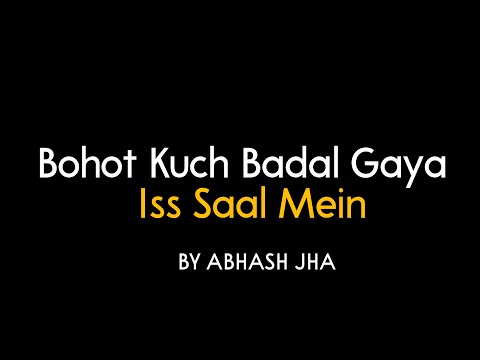 Bohot Kuch Badal Gaya Iss Saal Mein | New Year Poetry in Hindi | Abhash Jha