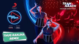 Thug Ranjha - Trap Mix | Team Naach | Akasa | The Dance Project