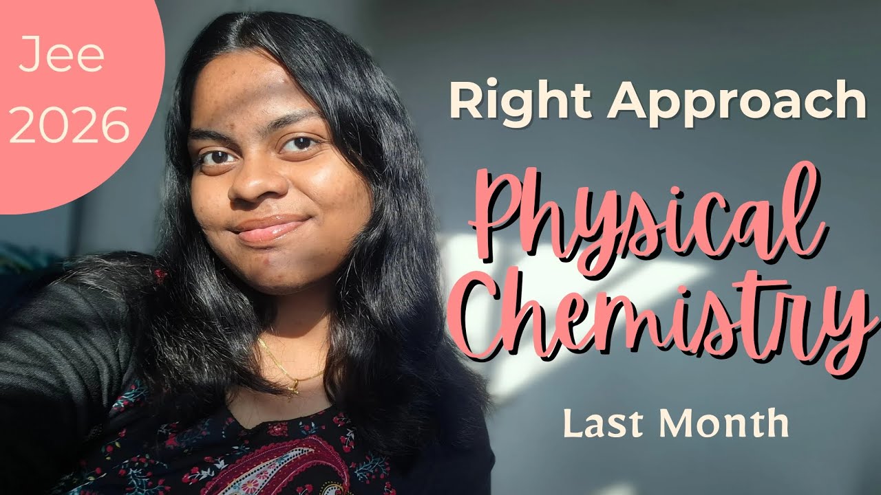 Master Physical Chemistry in 1 month🔥Correct way to study| JEE Mains January 2026 Tips| IIT Advice