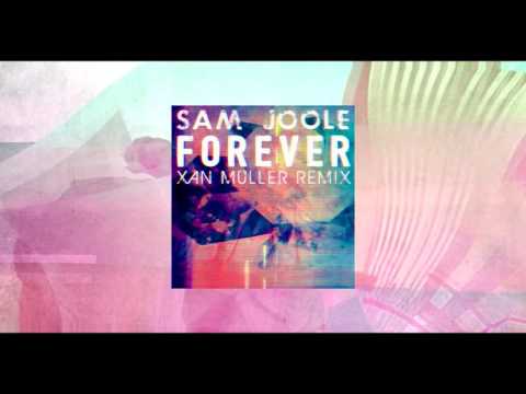 Sam Joole   Forever Xan Muller Remix