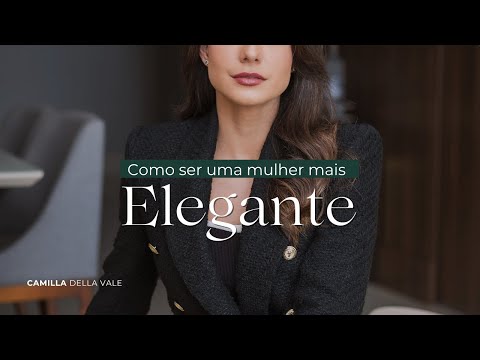Os 4 fundamentos da Elegância feminina