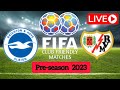 🔴 LIVE: Brighton vs Rayo Vallecano, Pre-season International Friendly Match 2023.