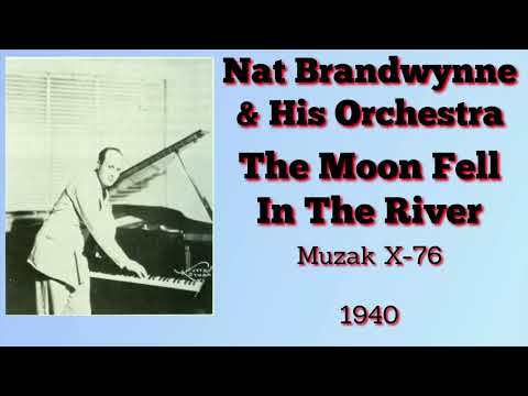 Nat Brandwynne and his orchestra - The Moon Fell In The River - 1940