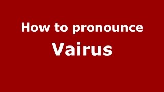How to pronounce Vairus