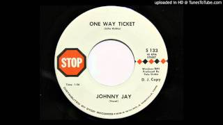 Johnny Jay - One Way Ticket (Stop 133)