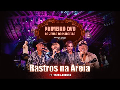 Marcos Paulo & Marcelo ft. Edson & Hudson - Rastros na Areia [Do Jeitão do Marcelão Primeiro DVD]