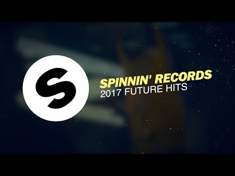 Spinnin’ Records 2017 Future Hits