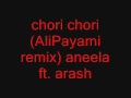 chori chori (Ali payami remix) Aneela ft.Arash ...