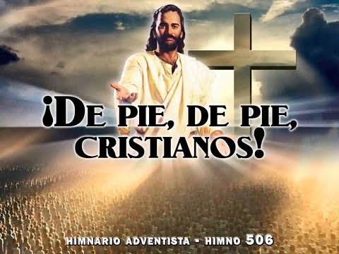 Himno 506   ¡De pie, de pie, cristianos!