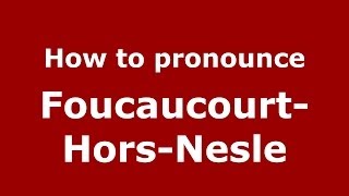 How to pronounce Foucaucourt-Hors-Nesle