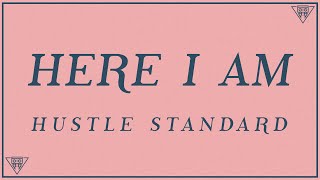 Hustle Standard - Here I Am (Lyrics)