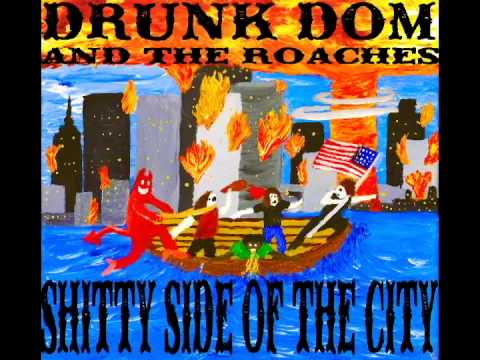 Drunk Dom and the Roaches - I dont drink to have fun