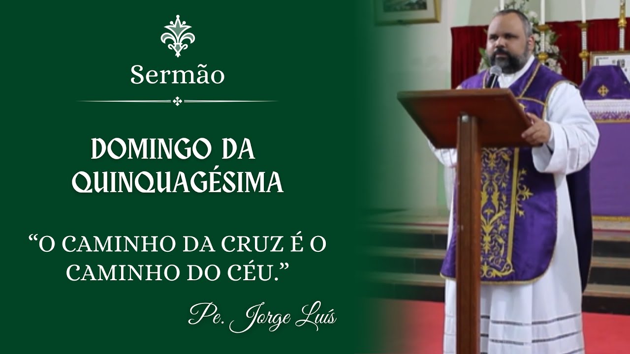 Sermão | O caminho da Cruz é o caminho do Céu - Pe. Jorge Luís