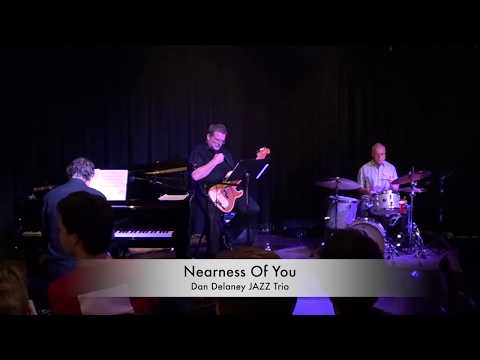 The Nearness Of You - Dan Delaney Trio