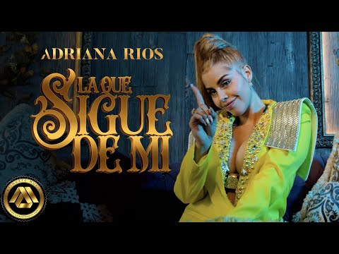Adriana Ríos - La Que Sigue de Mi (Video Oficial)